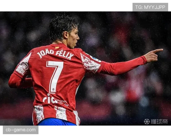 菲利克斯本赛季进球数据持续提升,进攻端表现稳健 菲利克斯本赛季进球数据持续提升,进攻端表现稳健